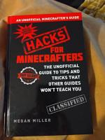 Hacks for Minecrafters: The Unofficial Guide to Tips and Tricks That Other Guides Wont Teach You