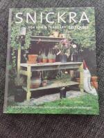 Snickra f&ouml;r hem & tr&auml;dg&aring;rd : 50 projekt f&ouml;r tr&auml;dg&aring;rden, bostaden, fritidshuset och balkongen