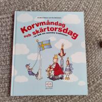 Korvm&aring;ndag och sk&auml;rtorsdag - en bok om svenska traditioner 