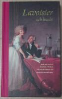 Lavoisier och kemin : den nya vetenskapens f&ouml;delse i revolutionens tid