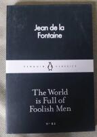 The World Is Full Of Foolish Men