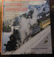 Klassiska j&auml;rnv&auml;gar : en hyllning till g&aring;ngna tiders resor