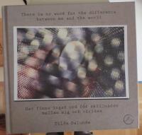 Det finns inget ord f&ouml;r skillnaden mellan mig och v&auml;rlden / There is no word for the difference between me and the world