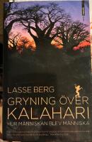 Gryning &ouml;ver Kalahari : hur m&auml;nniskan blev m&auml;nniska