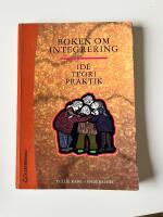Boken om integrering : Id&eacute;, teori, praktik