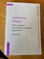 Approaching Dialogue - Talk, integration and contexts in dialogical perspectives