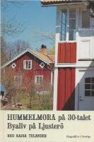 Hummelmora p&aring; 30-talet Byaliv p&aring; Ljuster&ouml;