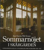 Sommarn&ouml;jet i sk&auml;rg&aring;rden : sommarbebyggelse i Stockholms inre sk&auml;rg&aring;rd 1860-1915