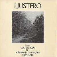 LJUSTER&Ouml; med sockenv&auml;gen till m&auml;nniskor och milj&ouml;er fr&aring;n f&ouml;rr
