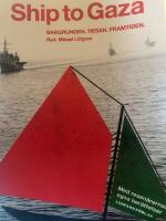 Ship to Gaza : bakgrunden, resan, framtiden