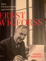 Den f&ouml;rbannade optimisten Ernst Wigforss : socialisten som skapade Sverige