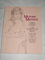 Mother massage : a handbook for relieving the discomforts of pregnancy