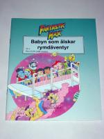 BABYN SOM &Auml;LSKAR RYMD&Auml;VENTYR. FANTASTIC MAX