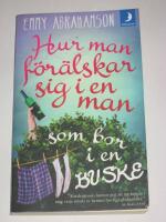 Hur man f&ouml;r&auml;lskar sig i en man som bor i en buske - roman