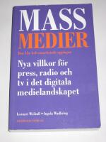 Massmedier : nya villkor f&ouml;r press, radio och tv i det digitala medielandskapet