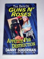 Appetite for destruction : the days of guns n'roses