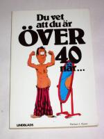 Du vet att du &auml;r &ouml;ver 40 n&auml;r-
