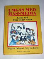Umg&aring;s med massmedia : goda r&aring;d fr&aring;n b&auml;gge sidor
