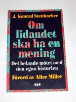 Om lidandet ska ha en mening : det helande m&ouml;tet med den egna historien