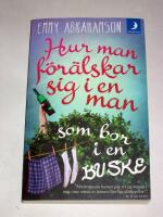Hur man f&ouml;r&auml;lskar sig i en man som bor i en buske - roman