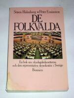 De folkvalda : en bok om riksdagsledam&ouml;terna och den representativa demokratin i Sverige