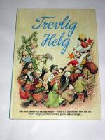 Trevlig helg : sagor, s&aring;nger, psalmer, verser, pyssel m m : alla v&aring;ra k&auml;nda och ok&auml;nda helger, seder och traditioner f&ouml;rr och nu