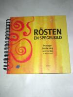 R&ouml;sten - en spegelbild : &ouml;vningar f&ouml;r din s&aring;ng och vardag