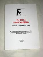 EU och regionerna : Sverige - ur takt med tiden : om regionernas framtid i EU : en bok om det regionala perspektivet i EU-samarbetet och Sveriges framtida plats i "Regionernas Europa"