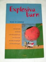 Explosiva barn : Ett nytt s&auml;tt att f&ouml;rst&aring; och behandla barn som har sv&aring;rt att t&aring;la motg&aring;ngar