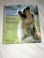 Mina hund&aring;r : en bok om m&auml;nniskan som s&auml;llskapsdjur