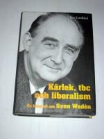 K&auml;rlek, tbc och liberalism : en biografi om Sven Wed&eacute;n