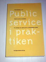 Public service i praktiken : en antologi om radio och TV i allm&auml;nhetens tj&auml;nst