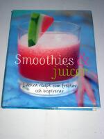 Smoothies & juicer : l&auml;ckra recept som frestar och inspirerar