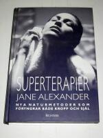 Superterapier - nya naturmetoder som f&ouml;ryngrar b&aring;de kropp och sj&auml;l