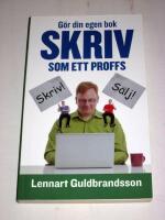 G&ouml;r din egen bok - skriv som ett proffs