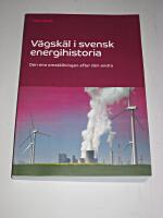 V&auml;gsk&auml;l i svensk energihistoria : den ena omst&auml;llningen efter den andra