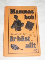 MAMMAS BOK.F&Ouml;R MAMMAN SOM &Aring;R B&Auml;ST P&Aring; ALLT