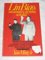 Lin Biaos sammansv&auml;rjning och d&ouml;d : hur Maos utvalde eftertr&auml;dare intrigerade och misslyckades : en redog&ouml;relse inifr&aring;n om en av de mest bisarra och hemlighetsfulla h&auml;ndelserna i Kinas moderna historia