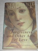 FORGIVENESS AND OTHER ACTS OF LOVE