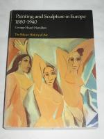 PAINTING AND SCULPTURE IN EUROPE 1880-1940