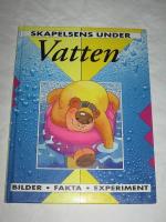 SKAPELSENS UNDER VATTEN. BILDER FAKTA EXPERIMENT