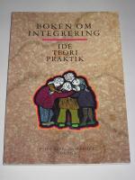 Boken om integrering : id&eacute;, teori, praktik