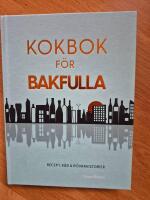 Kokbok f&ouml;r bakfulla : recept, r&aring;d & r&ouml;varhistorier